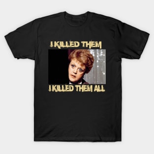 I KILLED THEM I KILLED THEM ALL T-Shirt